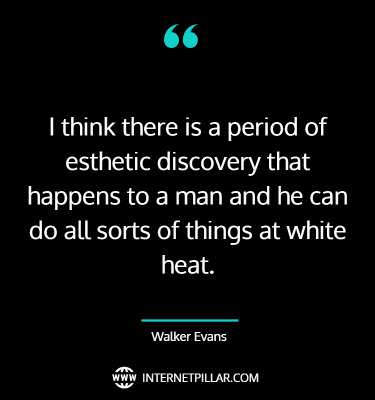 motivational-walker-evans-quotes