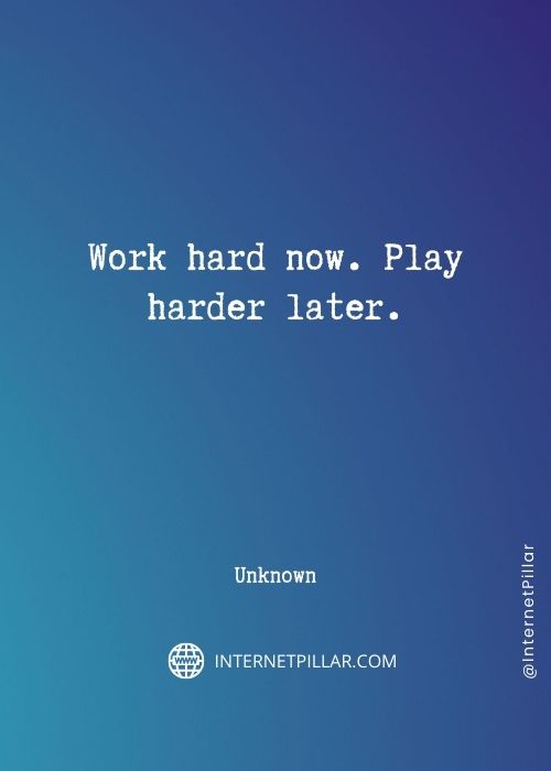 motivational work hard play hard quotes