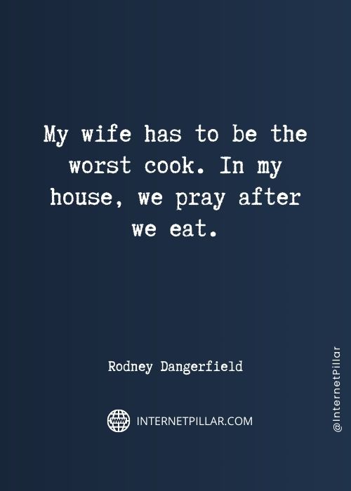 strong rodney dangerfield quotes