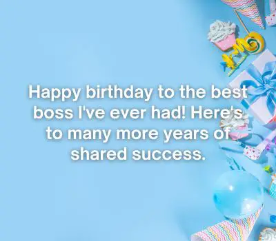 Happy birthday to the best boss I've ever had! Here's to many more years of shared success.