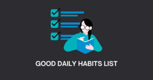 Good Daily Habits List To Change Your Life