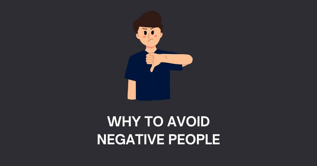 Reasons Why You Should Avoid Negative People
