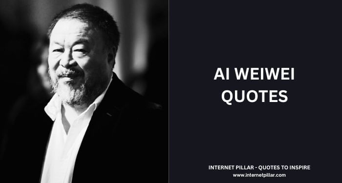 Ai Weiwei Quotes