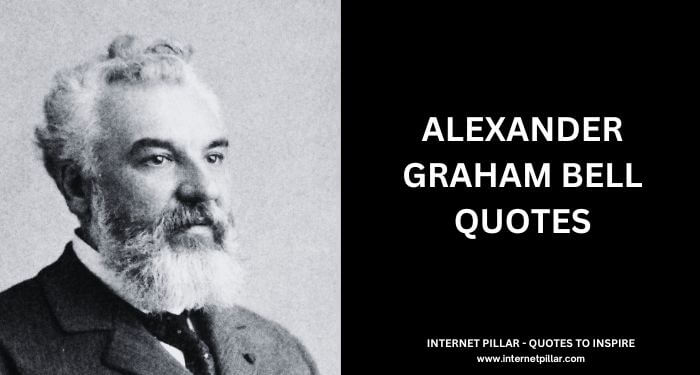 Alexander Graham Bell Quotes