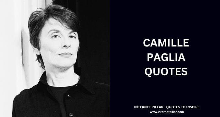 Camille Paglia Quotes