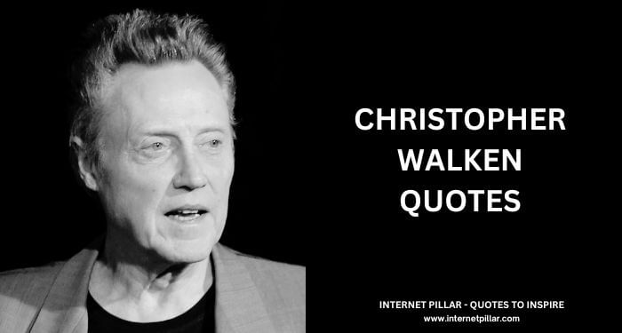 Christopher Walken Quotes