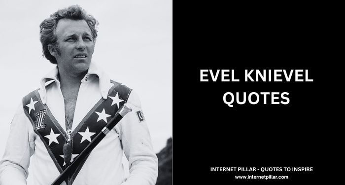 Evel Knievel Quotes