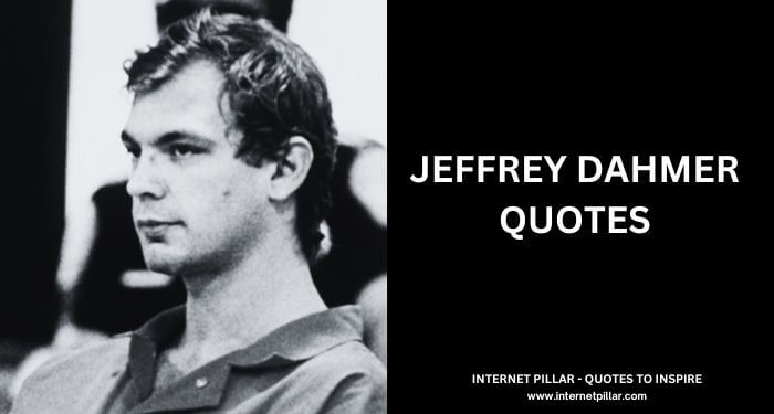 Jeffrey Dahmer Quotes