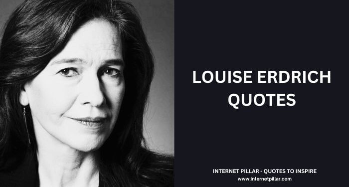 Louise Erdrich Quotes