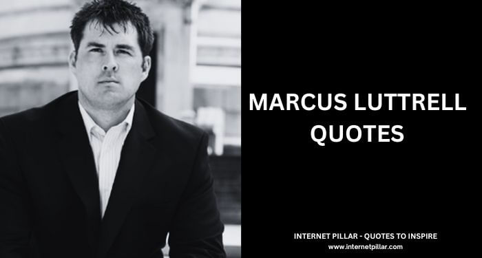 Marcus Luttrell Quotes