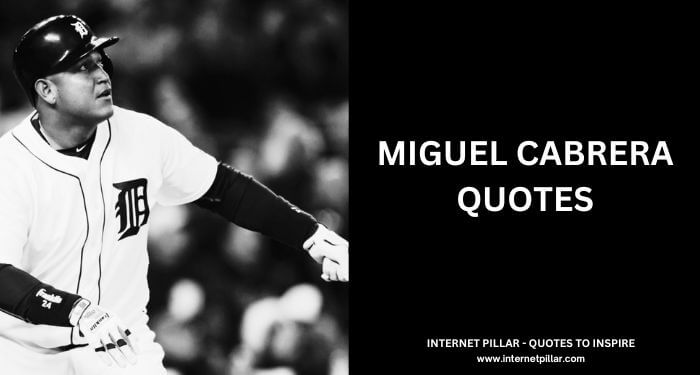 Miguel Cabrera Quotes
