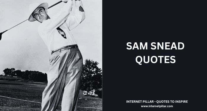 Sam Snead Quotes