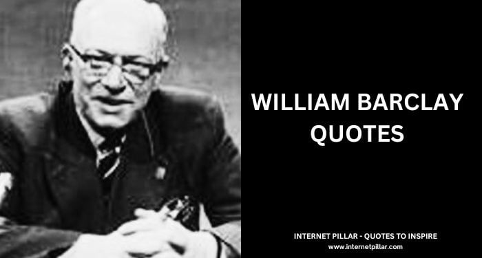 William Barclay Quotes- Internet Pillar