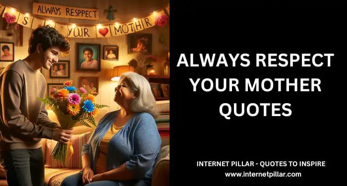 Always Respect Your Mother Quotes