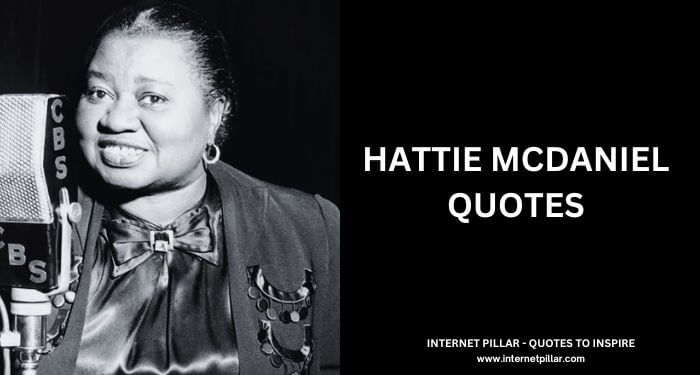 Hattie McDaniel Quotes