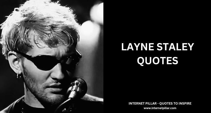 Layne Staley Quotes