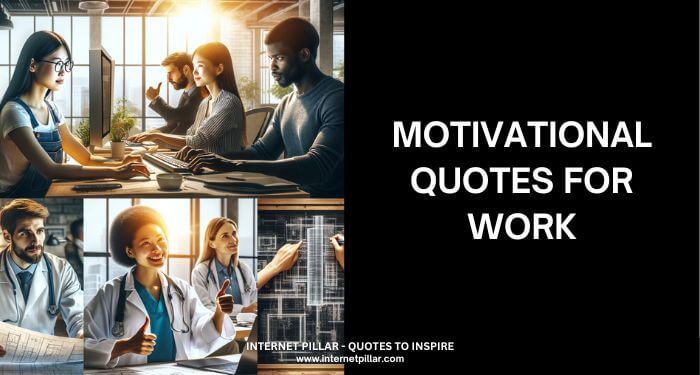 MOTIVATIONAL QUOTES FOR WORK