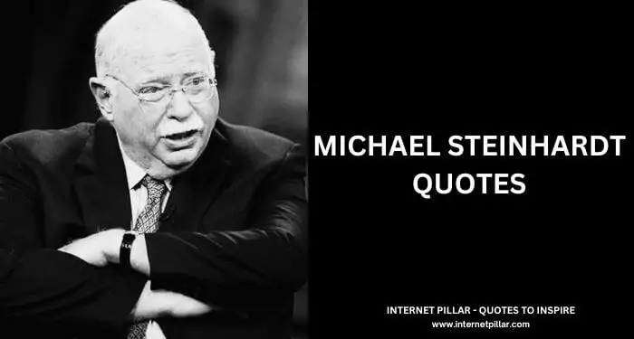 Michael Steinhardt Quotes
