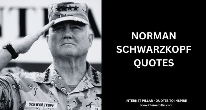 Norman Schwarzkopf Quotes