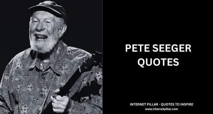 Pete Seeger Quotes