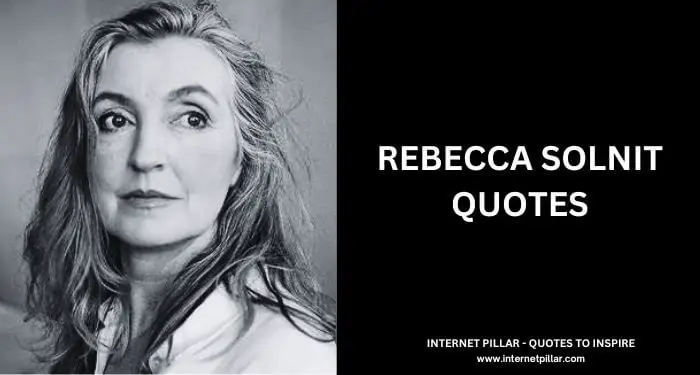 Rebecca Solnit Quotes