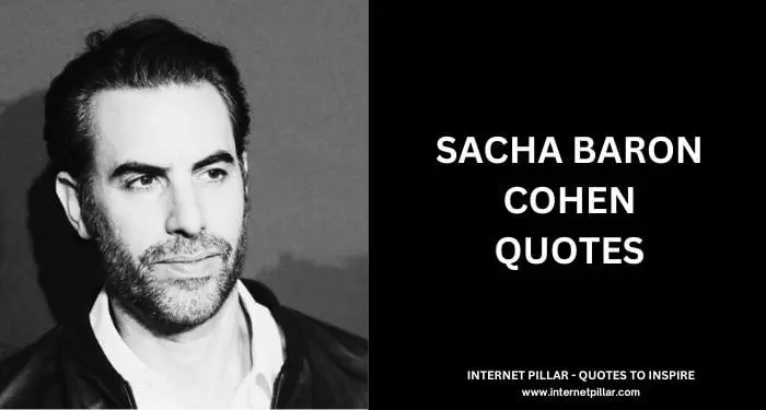 Sacha Baron Cohen Quotes