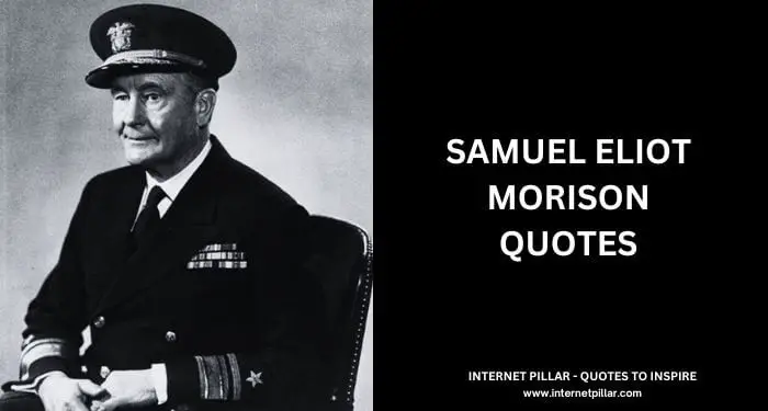 Samuel Eliot Morison Quotes