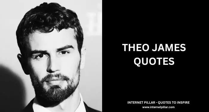 Theo James Quotes