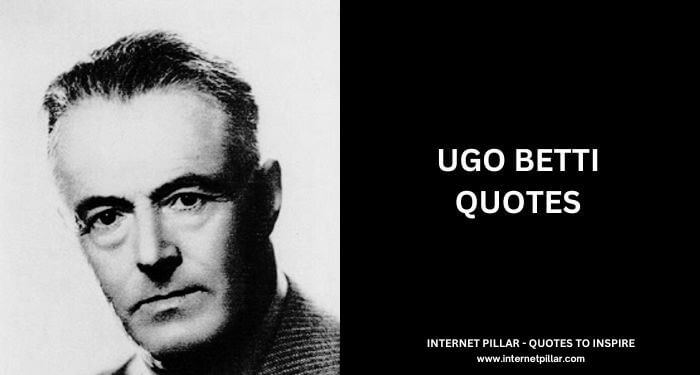 Ugo Betti Quotes