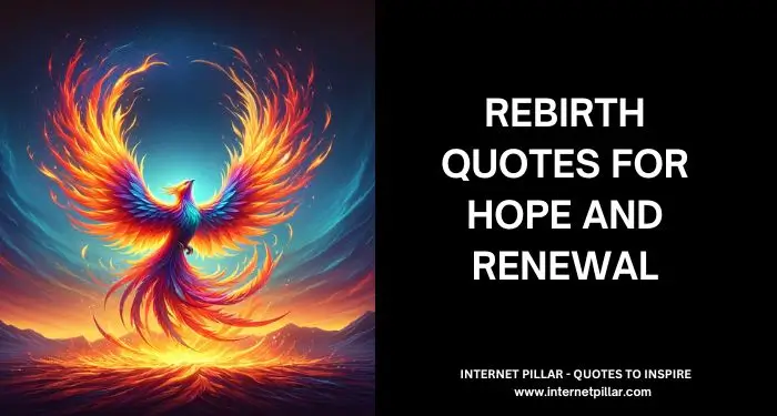 175 Rebirth Quotes for Hope and Renewal