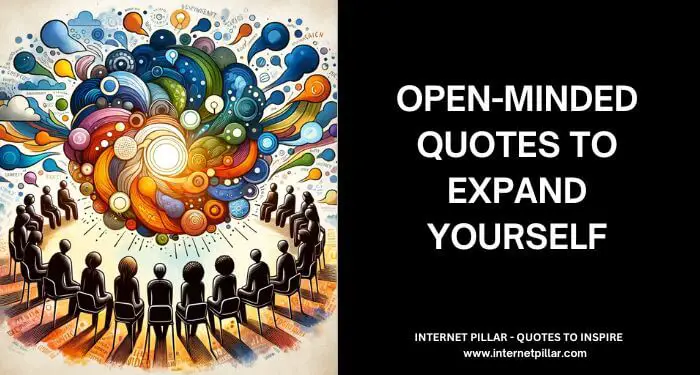 83 Open-Minded Quotes to Expand Yourself