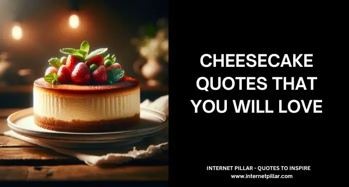 Cheesecake Quotes That You Will Love