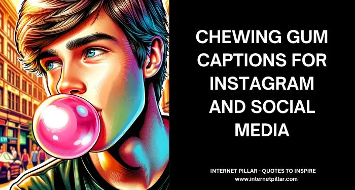 Chewing Gum Captions for Instagram and Social Media