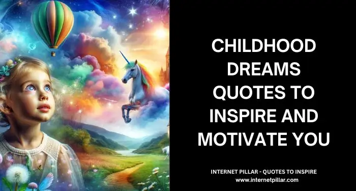 Childhood Dreams Quotes to Inspire and Motivate You
