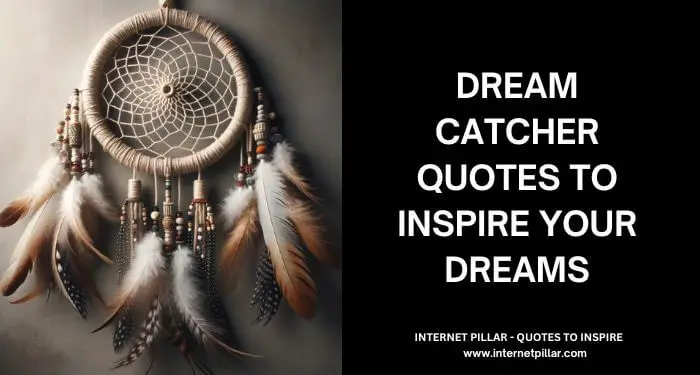 Dream Catcher Quotes to Inspire Your Dreams