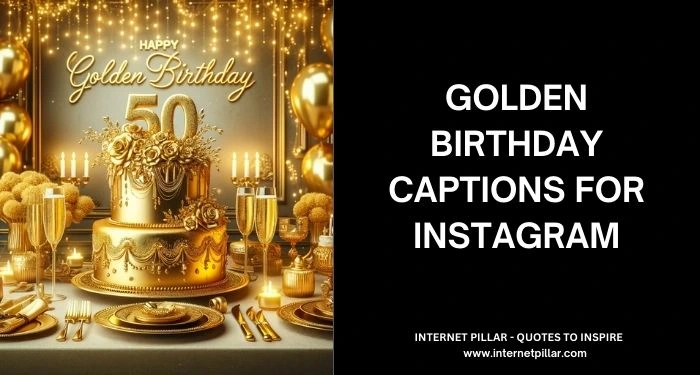 Golden Birthday Captions for Instagram and Social Media