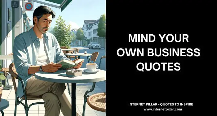 Mind Your Own Business Quotes