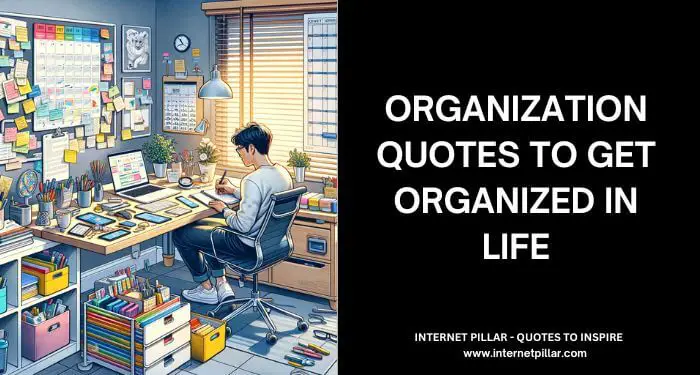 Organization Quotes to Get Organized in Life