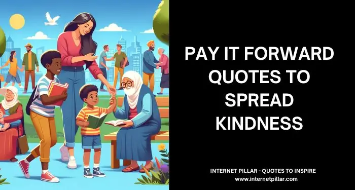 Pay It Forward Quotes to Spread Kindness