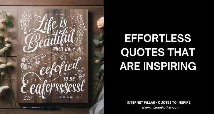 135 Effortless Quotes That Are Inspiring