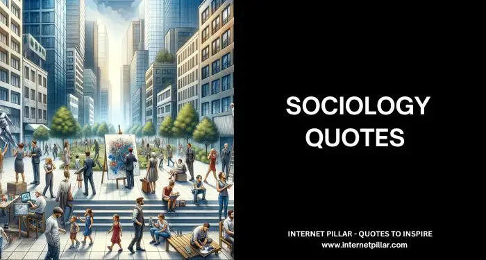 73 Sociology Quotes That Show Human Behavior