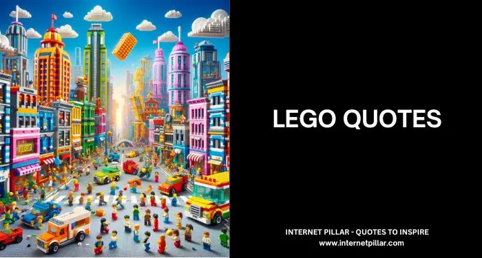 90 Lego Quotes To Remember About Your Childhood