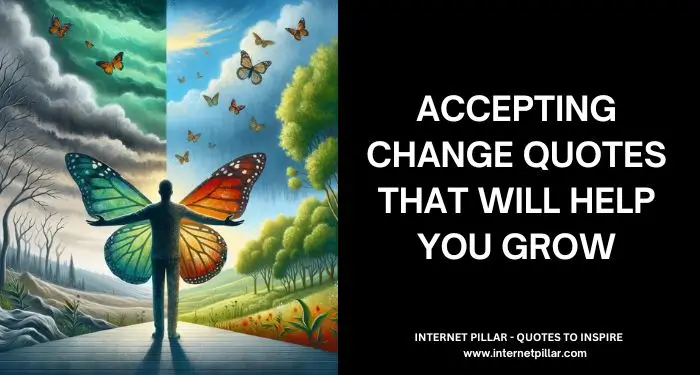 93 Accepting Change Quotes That Will Help You Grow