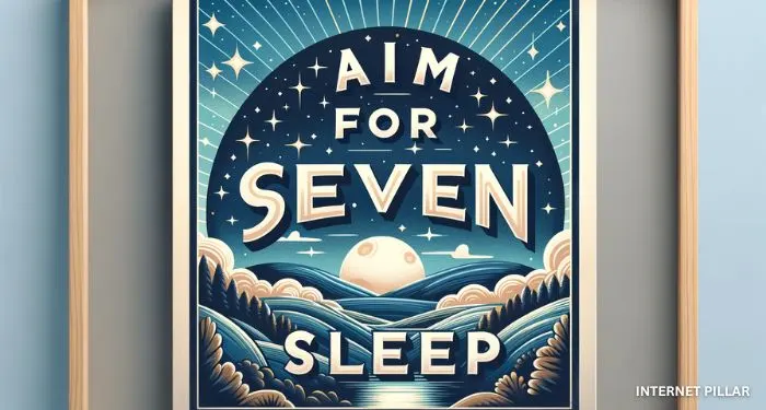 Aim for Seven Hours Sleep