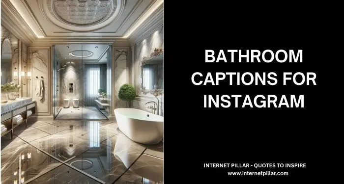 Bathroom Captions for Instagram and Social Media
