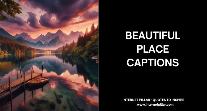 Beautiful Place Captions for Instagram and Social Media