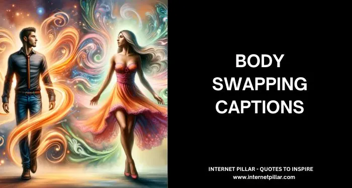 319 Body Swapping Captions for Instagram and Social Media