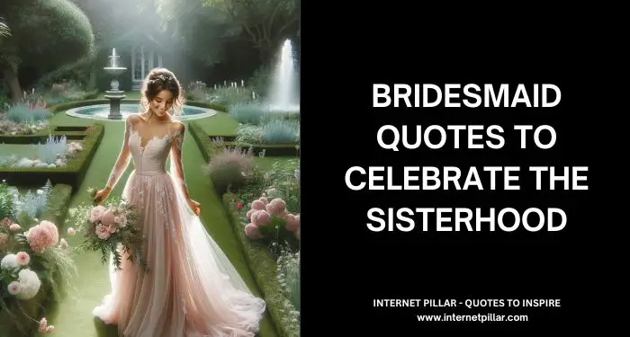 95 Bridesmaid Quotes to Celebrate the Sisterhood