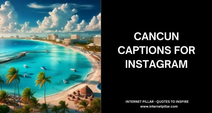 Cancun Captions for Instagram and Social Media