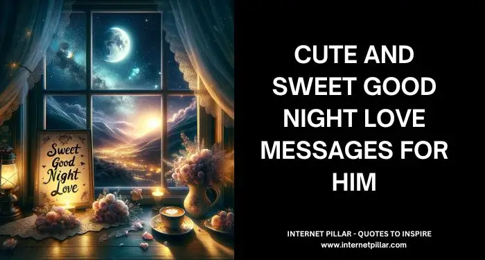 Cute and Sweet Good Night Love Messages for Him